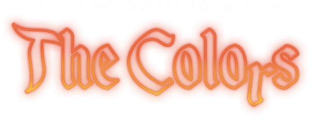SEKAI NO OWARI TOUR 2019 The Colors